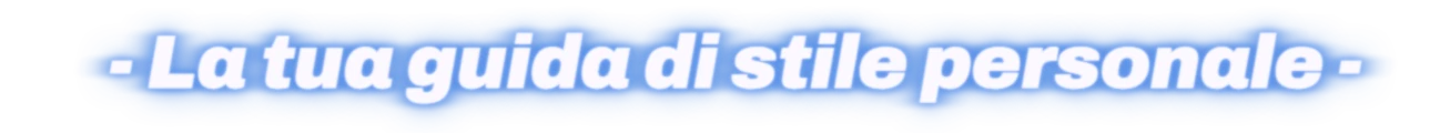 La tua guida di stile personale